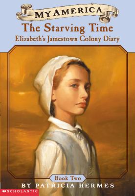 Elizabeth's Jamestown Colony Diaries: Book Two: Starving Time - Hermes, Patricia