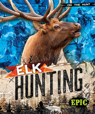 Elk Hunting - Troup, Roxanne