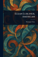 Elkan Lubliner, American