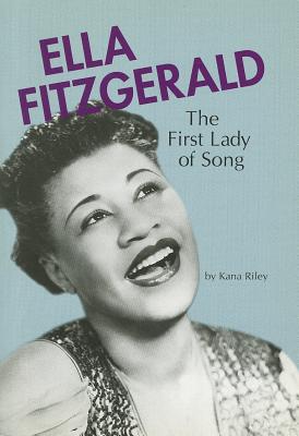 Ella Fitzgerald: The First Lady of Song - Riley, Kana