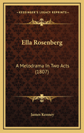 Ella Rosenberg: A Melodrama in Two Acts (1807)