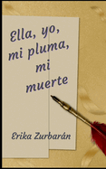 Ella, Yo, Mi Pluma, Mi Muerte