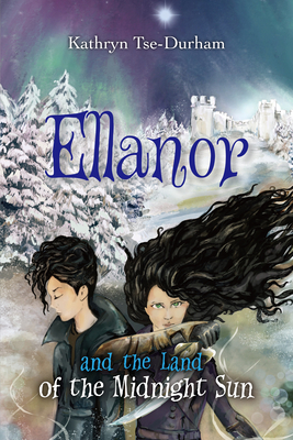 Ellanor and the Land of the Midnight Sun - Kathryn Tse-Durham