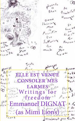 elle est venue consoler mes larmes: Writings for freedom - Dignat, Emmanuel