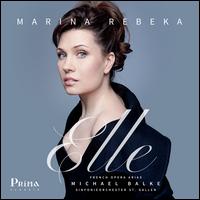 Elle: French Opera Arias - Marina Rebeka (soprano); Symphony Orchestra St. Gallen; Michael Balke (conductor)