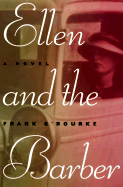 Ellen and the Barber: Three Love Stories of the Thirties - O'Rourke, Frank