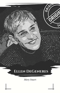 Ellen DeGeneres: Trivialidades y Biograf?a - El Libro Homenaje Oficial: Viaja al coraz?n de un icono de la televisi?n