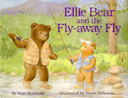 Ellie Bear and the Fly-Away Fly - Rowinski, Kate