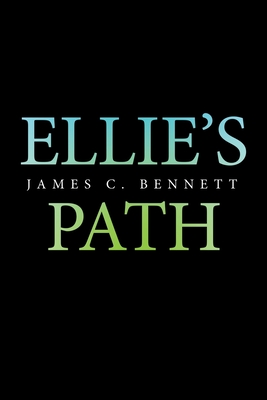 Ellie's Path - Bennett, James C