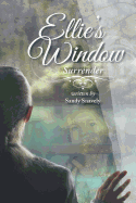 Ellie's Window: Surrender: Book One - Snavely, Sandy