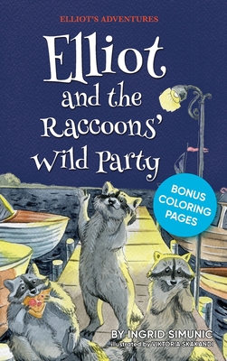 Elliot and the Raccoons' Wild Party - Simunic, Ingrid