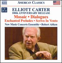 Elliott Carter: Mosaic; Dialogues; Enchanged Preludes; Scrivo In Vento - Bardhyl Gjevori (horn); Carol Fujino (violin); Corey Gemmell (violin); Cynthia Steljes (oboe); David Hetherington (cello);...