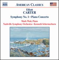Elliott Carter: Symphony No. 1; Piano Concerto - Mark Wait (piano); Nashville Symphony; Kenneth Schermerhorn (conductor)
