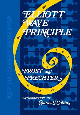 Elliott Wave Principle: A Key to Market Behavior - Frost, A J, and Prechter, Robert R