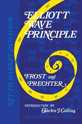 Elliott Wave Principle - Key to Market Behavior: Key to Market Behavior - Prechter Jr, Robert R, and Frost, A J