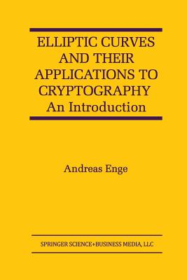 Elliptic Curves and Their Applications to Cryptography: An Introduction - Enge, Andreas