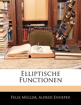 Elliptische Functionen - M?ller, Felix, and Enneper, Alfred