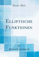 Elliptische Funktionen (Classic Reprint)