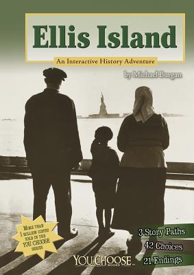 Ellis Island: An Interactive History Adventure - Burgan, and Burkholder, Zo (Consultant editor)