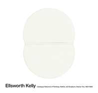 Ellsworth Kelly: Catalogue Raisonn? of Paintings and Sculpture: Vol. 2, 1954-1958