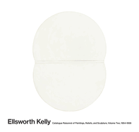 Ellsworth Kelly: Catalogue Raisonn? of Paintings and Sculpture: Vol. 2, 1954-1958