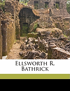 Ellsworth R. Bathrick Volume 1