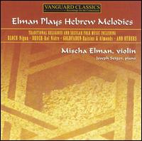 Elman Plays Hebrew Melodies - Joseph Seiger (piano); Mischa Elman (violin)