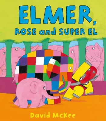 Elmer, Rose and Super El - McKee, David