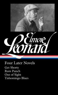 Elmore Leonard: Four Later Novels (Loa #280): Get Shorty / Rum Punch / Out of Sight / Tishomingo Blues - Leonard, Elmore, and Sutter, Gregg (Editor)