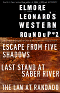 Elmore Leonard's Western Roundup #2: Escape from Five Shadows, Last Stand at Saber River, and the Law at Randado - Leonard, Elmore