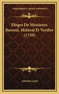 Eloges de Messieurs Bassuel, Malaval Et Verdier (1759)