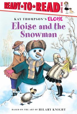 Eloise and the Snowman: Ready-To-Read Level 1 - Thompson, Kay, and Knight, Hilary, and McClatchy, Lisa