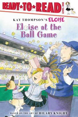 Eloise at the Ball Game: Ready-To-Read Level 1 - Thompson, Kay, and Knight, Hilary