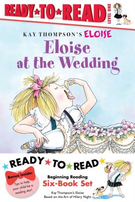 Eloise Ready-To-Read Value Pack: Eloise's Summer Vacation; Eloise at the Wedding; Eloise and the Very Secret Room; Eloise Visits the Zoo; Eloise Throws a Party!; Eloise's Pirate Adventure - Thompson, Kay, and Knight, Hilary