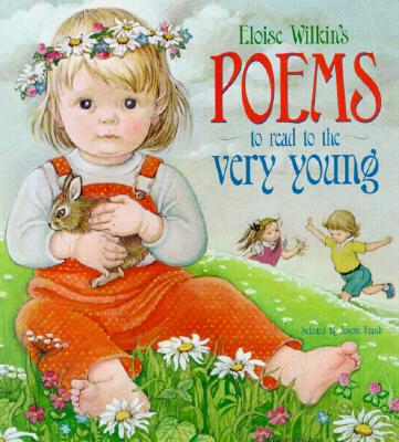 Eloise Wilkin's Poems to Read to the Very Young - Wilkin, Eloise Burns