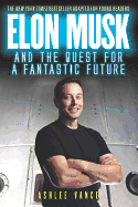 Elon Musk and the Quest for a Fantastic Future Young Readers' Edition