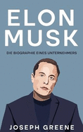 Elon Musk: Die Biographie eines Unternehmers