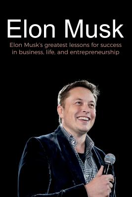 Elon Musk: Elon Musk's greatest lessons for success in business, life, and entrepreneurship - Reed, Andrew