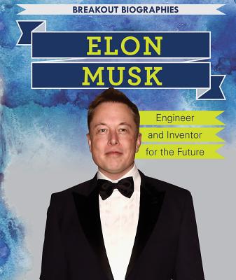 Elon Musk: Engineer and Inventor for the Future - Machajewski, Sarah