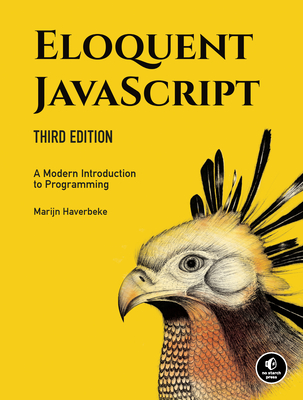 Eloquent Javascript, 3rd Edition: A Modern Introduction to Programming - Haverbeke, Marijn