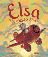 Elsa y El Correo Aereo - Strom, Kellie, and Dieguez Dieguez, Remedios (Translated by)