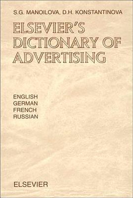 Elsevier's Dictionary of Advertising: In English, German, French and Russian - Manoilova, S G, and Konstantinova, D H