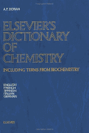 Elsevier's Dictionary of Chemistry: Including Terms from Biochemistry