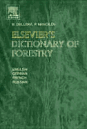 Elsevier's Dictionary of Forestry: English, German, French and Russian