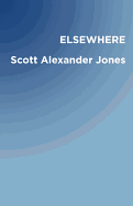 Elsewhere - Jones, Scott Alexander