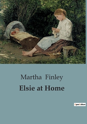 Elsie at Home - Finley, Martha