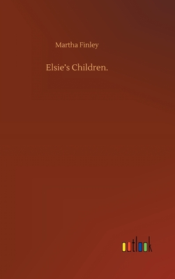 Elsie's Children. - Finley, Martha