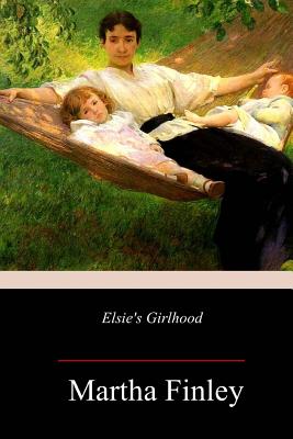 Elsie's Girlhood - Finley, Martha