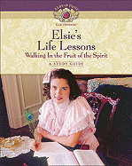 Elsie's Life Lessons: Walking in the Fruit of the Spirit