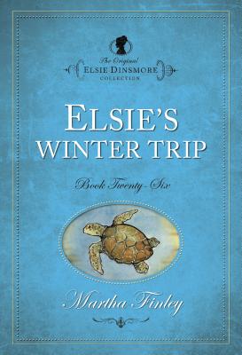 Elsie's Winter Trip - Hendrickson Publishers (Creator), and Finley, Martha